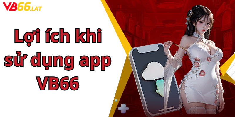 Lợi ích khi sử dụng app VB66