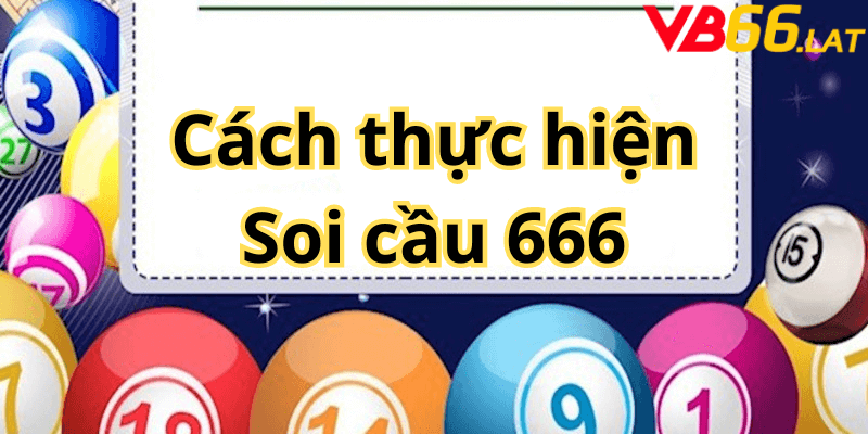 Cách thực hiện Soi cầu 666