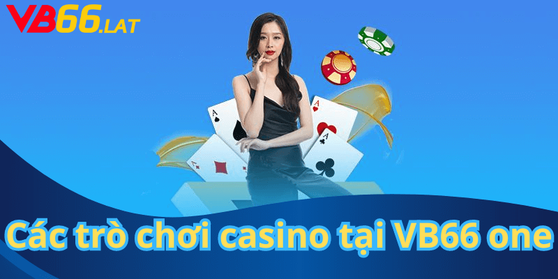 Các trò chơi casino tại VB66 one